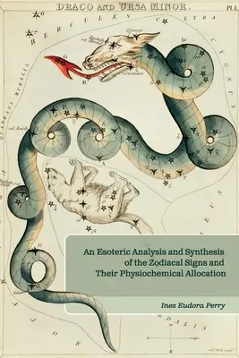 Ezoteryczna analiza i synteza znaków zodiaku oraz ich alokacji fizjochemicznej - An Esoteric Analysis and Synthesis of the Zodiacal Signs and Their Physiochemical Allocation