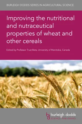 Poprawa właściwości odżywczych i nutraceutycznych pszenicy i innych zbóż - Improving the Nutritional and Nutraceutical Properties of Wheat and Other Cereals