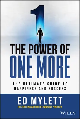 The Power of One More: Ostateczny przewodnik po szczęściu i sukcesie - The Power of One More: The Ultimate Guide to Happiness and Success