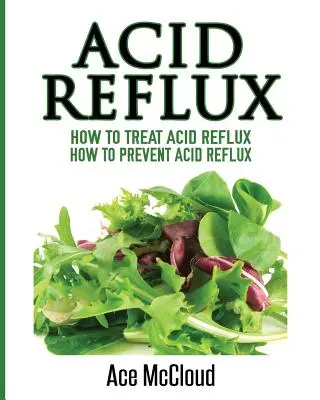 Kwaśny refluks: Jak leczyć kwaśny refluks: Jak zapobiegać kwaśnemu refluksowi - Acid Reflux: How To Treat Acid Reflux: How To Prevent Acid Reflux
