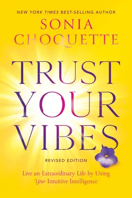 Zaufaj swoim wibracjom (wydanie poprawione): Żyj niezwykłym życiem, wykorzystując swoją intuicyjną inteligencję - Trust Your Vibes (Revised Edition): Live an Extraordinary Life by Using Your Intuitive Intelligence