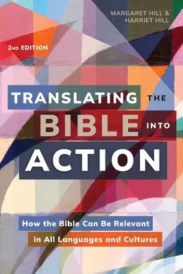 Przekładając Biblię na działanie, wydanie 2: Jak Biblia może mieć znaczenie we wszystkich językach i kulturach - Translating the Bible Into Action, 2nd Edition: How the Bible Can Be Relevant in All Languages and Cultures