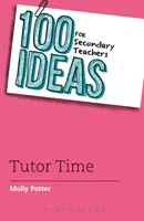 100 pomysłów dla nauczycieli szkół średnich: Czas nauczyciela - 100 Ideas for Secondary Teachers: Tutor Time