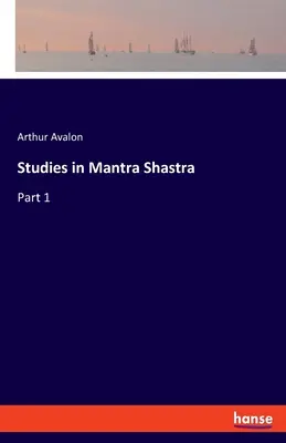 Studia nad Mantra Shastra: Część 1 - Studies in Mantra Shastra: Part 1