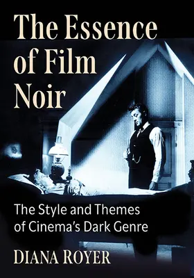 Istota filmu noir: styl i tematy mrocznego gatunku filmowego - The Essence of Film Noir: The Style and Themes of Cinema's Dark Genre