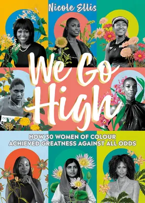 We Go High: Jak 30 kolorowych kobiet osiągnęło wielkość wbrew wszelkim przeciwnościom losu - We Go High: How 30 Women of Colour Achieved Greatness Against All Odds