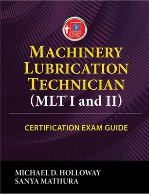 Przewodnik egzaminacyjny dla techników smarowania maszyn (Mlt) I i II - Machinery Lubrication Technician (Mlt) I and II Certification Exam Guide