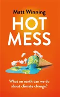 Hot Mess - Co u licha możemy zrobić ze zmianami klimatu? - Hot Mess - What on earth can we do about climate change?