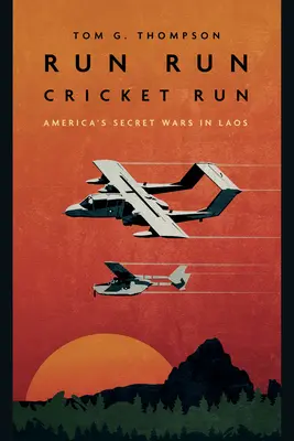 Run Run Cricket Run: Tajne wojny Ameryki w Laosie - Run Run Cricket Run: America's Secret Wars in Laos