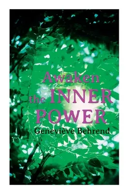 Obudź wewnętrzną moc: Twoja niewidzialna moc, jak żyć i kochać życie, osiągając pragnienia swojego serca - Awaken the Inner Power: Your Invisible Power, How to Live Life and Love it, Attaining Your Heart's Desire