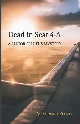 Martwy na siedzeniu 4-A: Tajemnica starszych detektywów - Dead in Seat 4-A: A Senior Sleuths Mystery