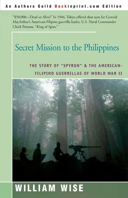 Tajna misja na Filipinach: Historia Spyrona i amerykańsko-filipińskich partyzantów II wojny światowej” - Secret Mission to the Philippines: The Story of Spyron