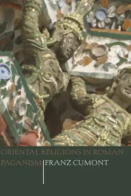 Religie orientalne w pogaństwie rzymskim - Oriental Religions in Roman Paganism