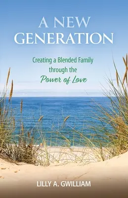 Nowe pokolenie: Tworzenie rodziny mieszanej dzięki sile miłości - A New Generation: Creating a Blended Family through the Power of Love