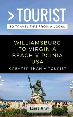 Greater Than a Tourist Williamsburg To Virginia Beach USA: 50 porad turystycznych od miejscowych - Greater Than a Tourist Williamsburg To Virginia Beach USA: 50 Travel Tips from a Local