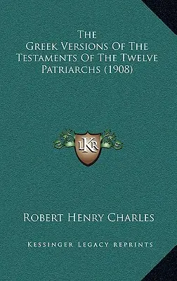 Greckie wersje Testamentów dwunastu patriarchów (1908) - The Greek Versions Of The Testaments Of The Twelve Patriarchs (1908)