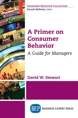 Elementarz zachowań konsumenckich: Przewodnik dla menedżerów - A Primer on Consumer Behavior: A Guide for Managers