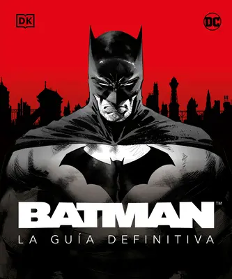 Batman. La Gua Definitiva (ostateczny przewodnik) - Batman. La Gua Definitiva (the Ultimate Guide)