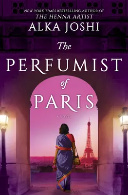 Perfumiarz z Paryża: Powieść bestsellerowej autorki Artysty Henny - The Perfumist of Paris: A Novel from the Bestselling Author of the Henna Artist