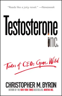 Testosterone Inc: Tales of Ceos Gone Wild