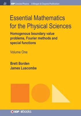 Podstawy matematyki dla nauk fizycznych, tom 1: Jednorodne problemy wartości brzegowych, metody Fouriera i funkcje specjalne - Essential Mathematics for the Physical Sciences, Volume 1: Homogenous Boundary Value Problems, Fourier Methods, and Special Functions