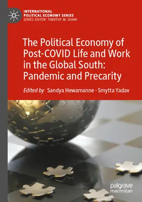 Ekonomia polityczna życia i pracy po pandemii COVID-19 na globalnym Południu: Pandemia i niepewność - The Political Economy of Post-Covid Life and Work in the Global South: Pandemic and Precarity