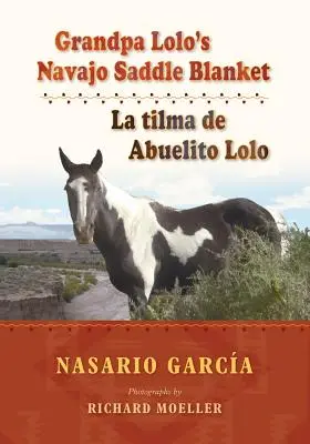 Navajo Saddle Blanket dziadka Lolo: La Tilma de Abuelito Lolo - Grandpa Lolo's Navajo Saddle Blanket: La Tilma de Abuelito Lolo