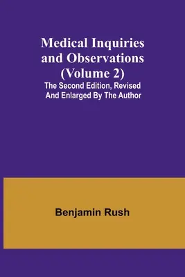 Medical Inquiries and Observations (Volume 2); Wydanie drugie, poprawione i powiększone przez autora - Medical Inquiries and Observations (Volume 2); The Second Edition, Revised and Enlarged by the Author