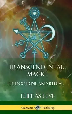 Transcendentalna magia: jej doktryna i rytuał (Hardcover) - Transcendental Magic: Its Doctrine and Ritual (Hardcover)