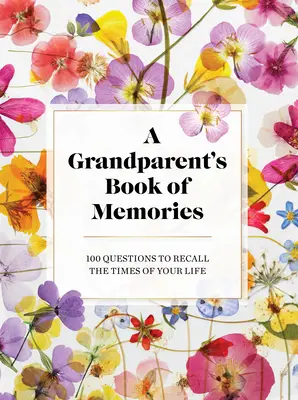 Księga wspomnień dziadków: 100 pytań, aby przypomnieć sobie czasy swojego życia - The Grandparents Book of Memories: 100 Questions to Recall the Times of Your Life