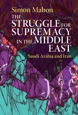 Walka o dominację na Bliskim Wschodzie: Arabia Saudyjska i Iran - The Struggle for Supremacy in the Middle East: Saudi Arabia and Iran