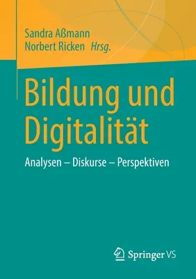 Bildung Und Digitalitt: Analysen - Diskurse - Perspektiven