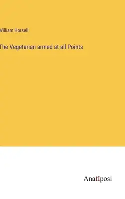 Wegetarianin uzbrojony we wszystkich punktach - The Vegetarian armed at all Points
