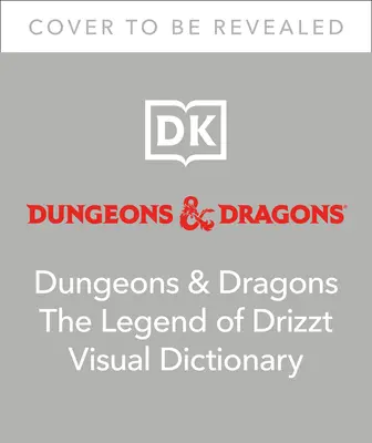 Dungeons and Dragons: Legenda Drizzta - słownik wizualny - Dungeons and Dragons the Legend of Drizzt Visual Dictionary