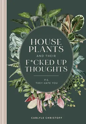 Rośliny domowe i ich popieprzone myśli: P.S., They Hate You - Houseplants and Their Fucked-Up Thoughts: P.S., They Hate You