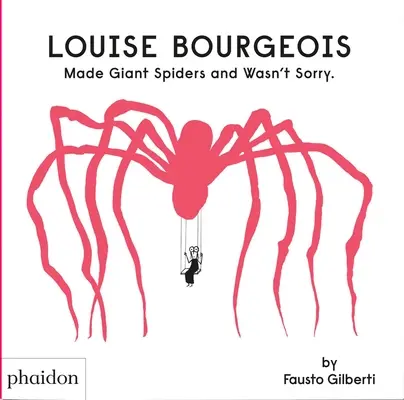 Louise Bourgeois stworzyła gigantyczne pająki i nie było jej przykro. - Louise Bourgeois Made Giant Spiders and Wasn't Sorry.