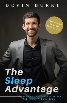 The Sleep Advantage: Zoptymalizuj swoją noc, aby wygrać swój dzień - The Sleep Advantage: Optimize your night to win your day