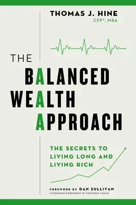 Zrównoważone podejście do bogactwa: Sekrety długiego i bogatego życia - The Balanced Wealth Approach: Secrets to Living Long and Living Rich
