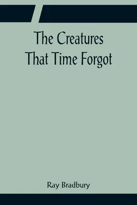 Stworzenia, o których zapomniał czas - The Creatures That Time Forgot