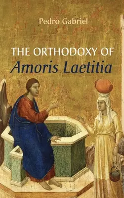 Ortodoksja Amoris Laetitia - The Orthodoxy of Amoris Laetitia
