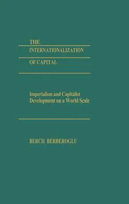 Internacjonalizacja kapitału: Imperializm i kapitalistyczny rozwój na skalę światową - The Internationalization of Capital: Imperialism and Capitalist Development on a World Scale