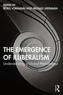 Pojawienie się nieliberalizmu: Zrozumienie globalnego fenomenu - The Emergence of Illiberalism: Understanding a Global Phenomenon