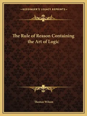 Reguła rozumu zawierająca sztukę logiki - The Rule of Reason Containing the Art of Logic