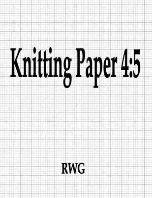 Papier dziewiarski 4: 5: 150 stron 8,5 x 11 - Knitting Paper 4: 5: 150 Pages 8.5 X 11