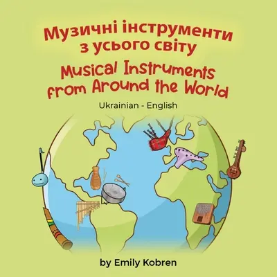 Instrumenty muzyczne z całego świata (ukraińsko-angielski): Музичні інстр&# - Musical Instruments from Around the World (Ukrainian-English): Музичні інстр&#