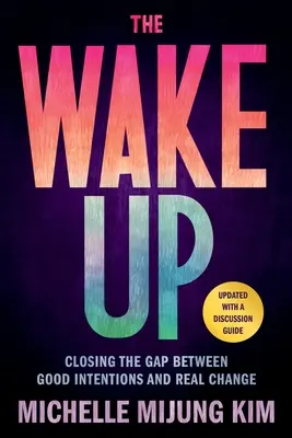 Przebudzenie: Zamykanie luki między dobrymi intencjami a prawdziwą zmianą - The Wake Up: Closing the Gap Between Good Intentions and Real Change