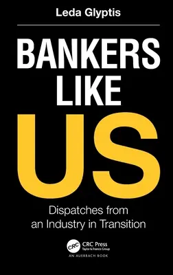 Bankierzy tacy jak my: Dysputy z branży w okresie przejściowym - Bankers Like Us: Dispatches from an Industry in Transition