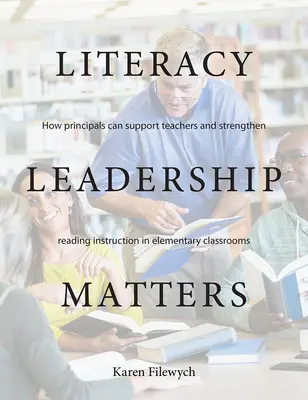 Literacy Leadership Matters: Jak dyrektorzy mogą wspierać nauczycieli i wzmacniać nauczanie czytania w klasach podstawowych? - Literacy Leadership Matters: How Principals Can Support Teachers and Strengthen Reading Instruction in Elementary Classrooms