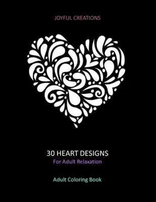 30 wzorów serca dla dorosłych: Kolorowanka dla dorosłych: Ulga w stresie, uważność i spokój (wersja amerykańska) - 30 Heart Designs For Adult Relaxation: Adult Coloring Book: Stress Relief, Mindfulness And Tranquility (US Version)