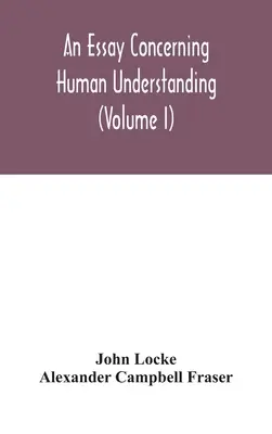 Esej dotyczący ludzkiego zrozumienia (tom I) - An essay concerning human understanding (Volume I)